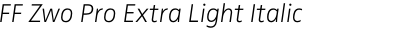 FF Zwo Pro Extra Light Italic